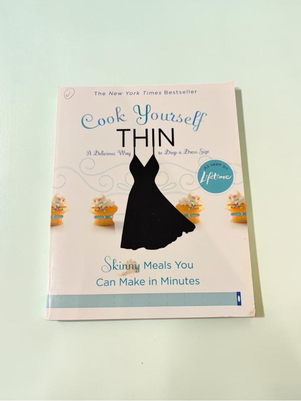 Cook Yourself Thin : Skinny Meals You Can Make in Minutes by Lifetime Television